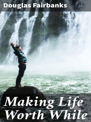 cover image of Making Life Worth While
